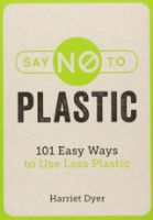 Bild von Neue Magazine sagen NEIN zu Plastik: 101 einfache Möglichkeiten, weniger Plastik zu verwenden, von Harriet Dyer OUTLET